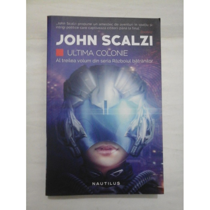 ULTIMA  COLONIE  (Al treilea volum din seria Razboiul batranilor)  -  JOHN  SCALZI 